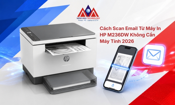 Cách Scan Email Từ Máy In HP M236DW Không Cần Máy Tính 2026
